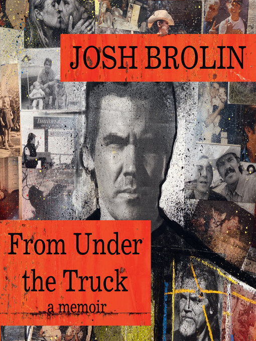 Title details for From Under the Truck by Josh Brolin - Available